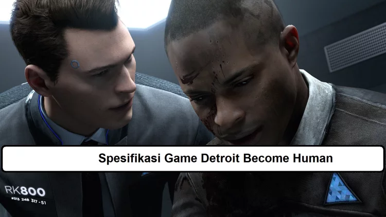 Spesifikasi Game Detroit Become Human, Bermain Sebagai Android!
