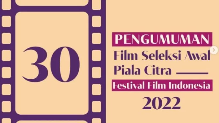Daftar 30 film yang Lolos Tahap Seleksi Awal Festival Film Indonesia 2022, Simak Selengkapnya
