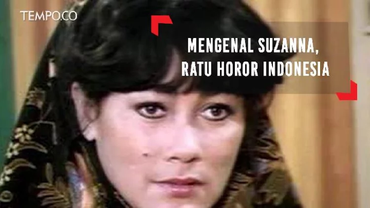 14  Tahun Kepergian Suzanna, Profil Ratu Film Horor Indonesia