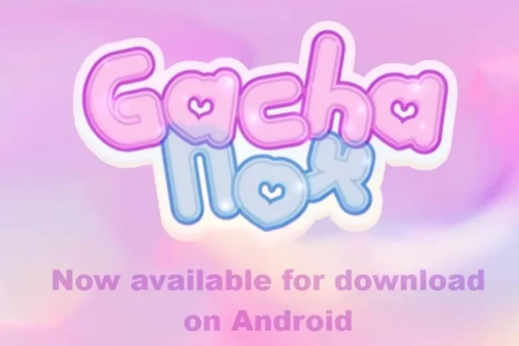Link Download Gacha Nox Mod Apk Versi Android Terbaru 2022 Resmi dari Noxula!