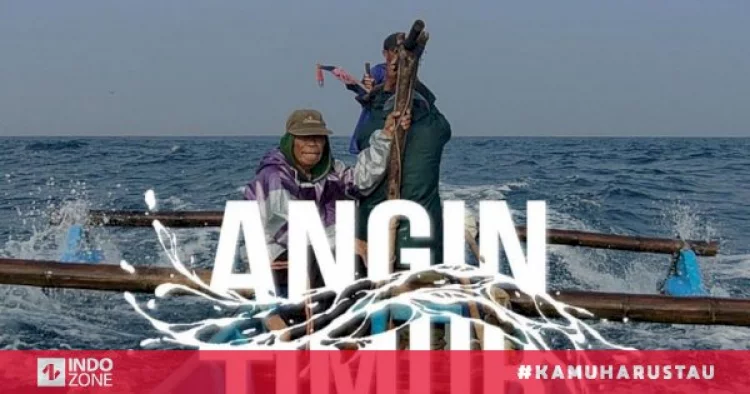 Review Angin Timur: Film yang Bikin Terenyuh Melihat Nasib Nelayan di Indonesia