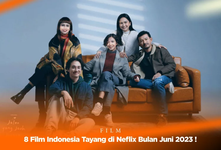8 Film Indonesia Tayang di Netflix Bulan Juni 2023 !