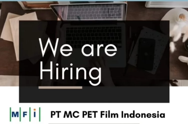 Si Paling Engineering Sini Kumpul, Lowongan Kerja PT MC Pet Film Indonesia, Syarat Tak Neko-neko