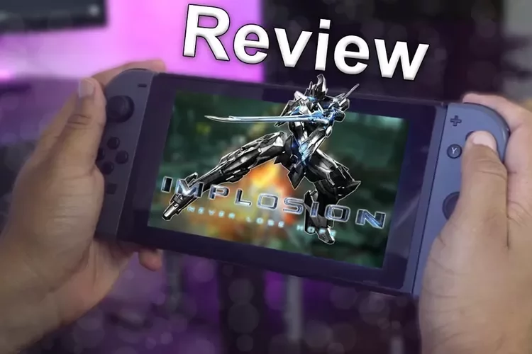 Review Implosion - Never Lose Hope, Game Aksi Yang Menggebrak