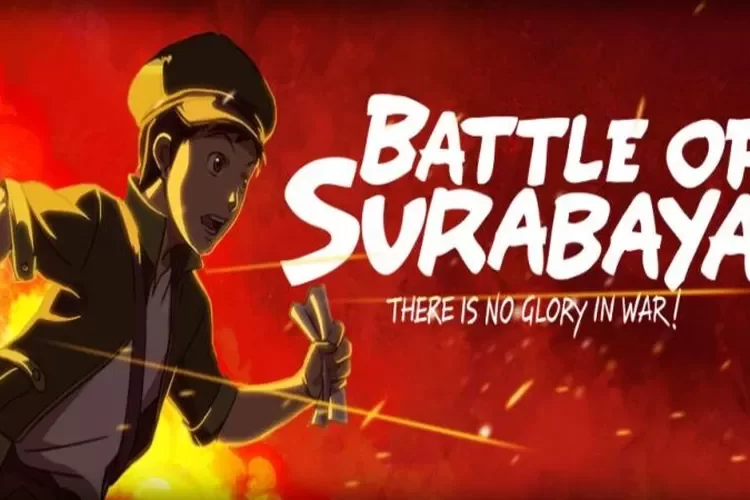 Sinopsis Film Animasi Battle of Surabaya, Perjuangan Pemuda Rebut Kemerdekaan Republik Indonesia