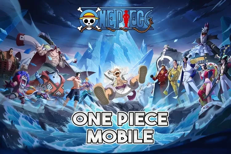 Rekomendasi 10 Game One Piece Terbaik Yang Wajib Dimainkan Di HP Android