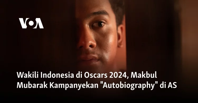 Wakili Indonesia di Oscars 2024, Makbul Mubarak Kampanyekan "Autobiography" di AS